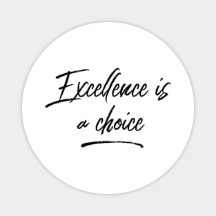 excellence is a choice Magnet